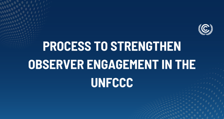 Process to strengthen observer engagement in the UNFCCC